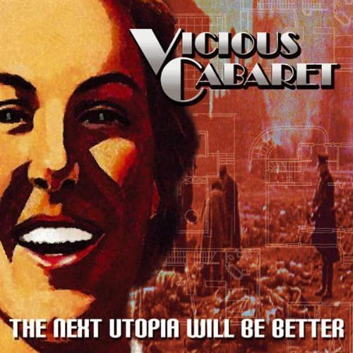 The Next Utopia Will Be Better - Vicious Cabaret